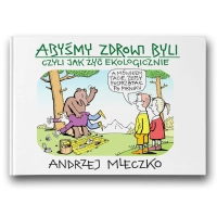 Album - Abyśmy zdrowi byli, czyli jak żyć ekologicznie